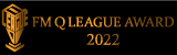 FM Q LEAGUE AWARD 2022