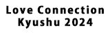 Love Connection Kyushu 2024